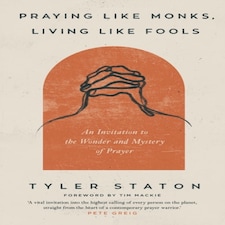 Praying Like Monks Living Like Fools