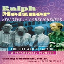 Ralph Metzner Explorer Of Consciousness