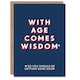image 1 of With Age Comes Wisdom Getting Some Soon For Him Funny Birthday Card