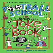 Football School: The Incredible Joke Book