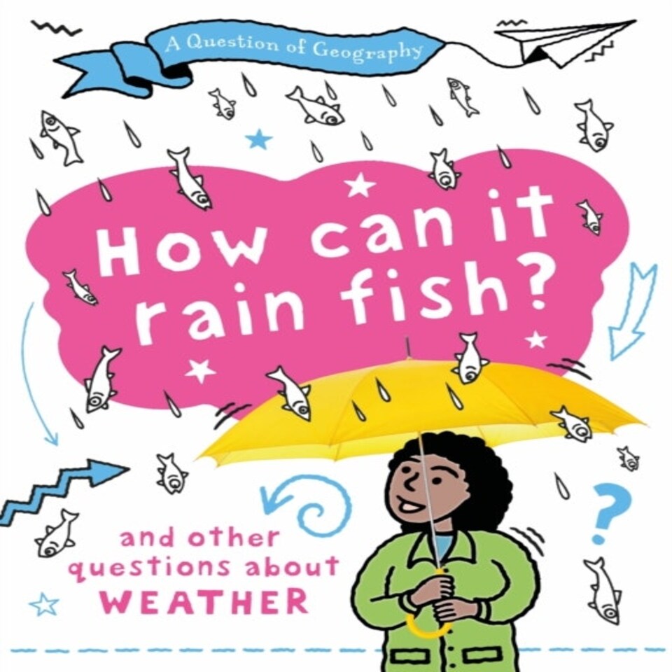 A Question Of Geography: How Can It Rain Fish?