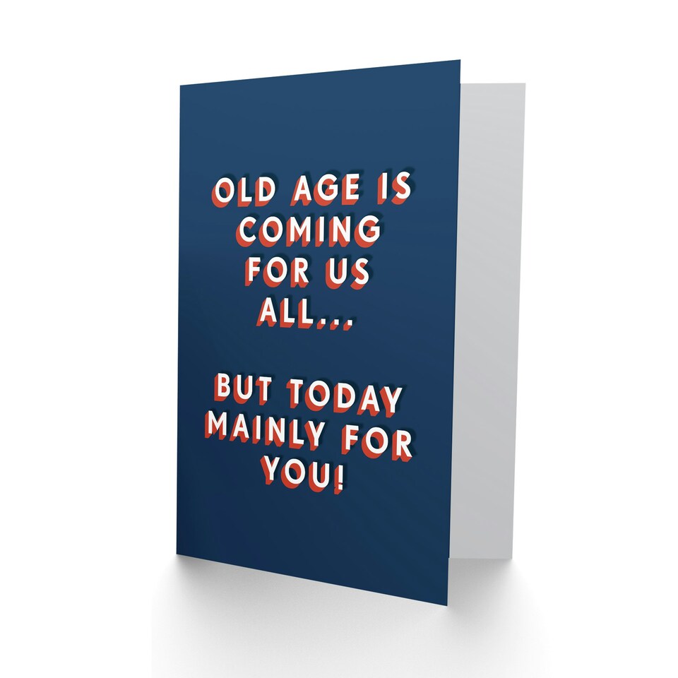image 1 of Old Age Coming For Us All Today Mainly You For Him Funny Birthday Card