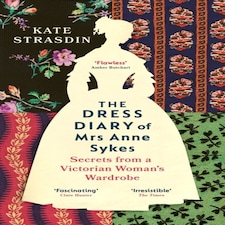 The Dress Diary Of Mrs Anne Sykes