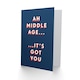 image 2 of Middle Age Got You Fun Bold Cheeky For Him Funny Birthday Card