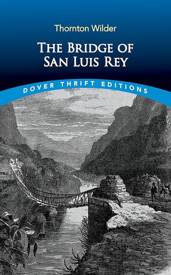 The Bridge of San Luis Rey by Thornton Wilder  - Dover Thrift Editions