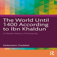 The World Until 1400 According To Ibn Khaldun