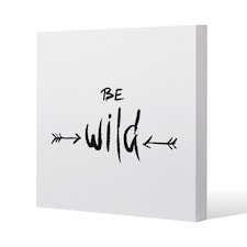 Be wild. Inspirational Quote (Canvas Print) / 46 x 46 x 4cm | Multi