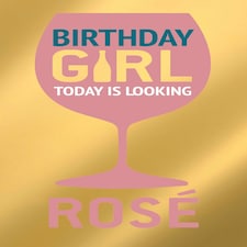 Birthday Girl Today Is Looking Rosé - Funny Birthday Card For Her