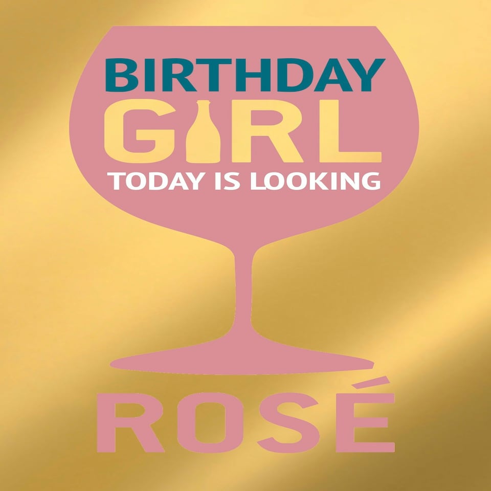 image 1 of Birthday Girl Today Is Looking Rosé - Funny Birthday Card For Her