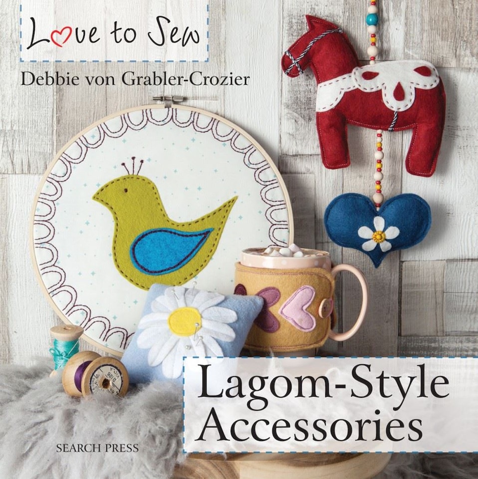 Love to Sew: Lagom-Style Accessories by Debbie von Grabler-Crozier  - Love to Sew