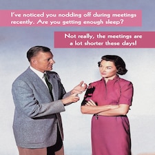 Falling Asleep During Meetings - Funny Greetings Card