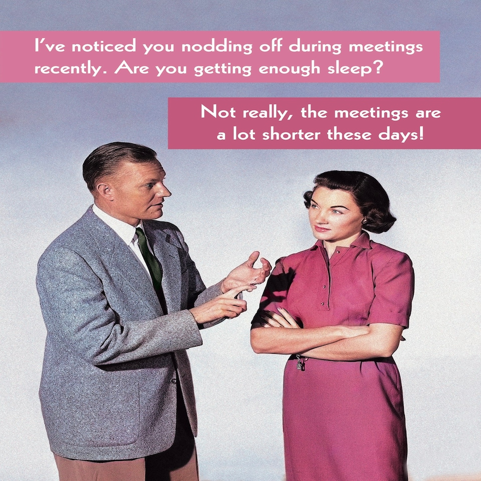 Falling Asleep During Meetings - Funny Greetings Card