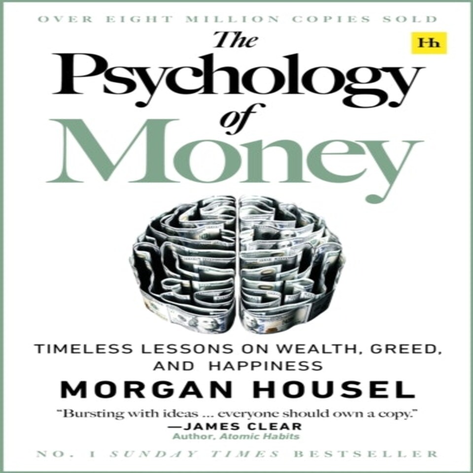 The Psychology Of Money: Timeless Lessons On Wealth Greed And Happiness