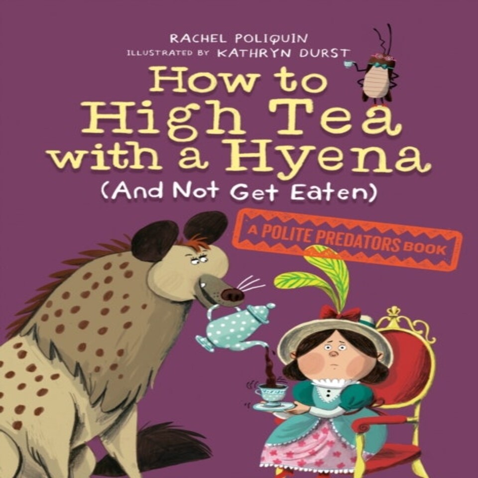 How To High Tea With A Hyena & Not Get E