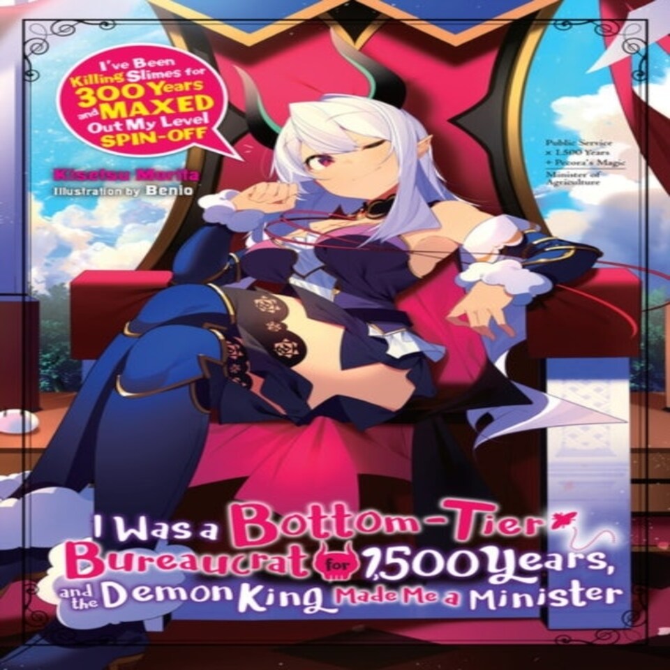 I Was A Bottom-tier Bureaucrat For 1500 Years And The Demon King Made Me A Minister (light Novel)