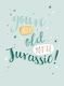 image 1 of You're Not Old You're Jurassic! - Funny Birthday Card