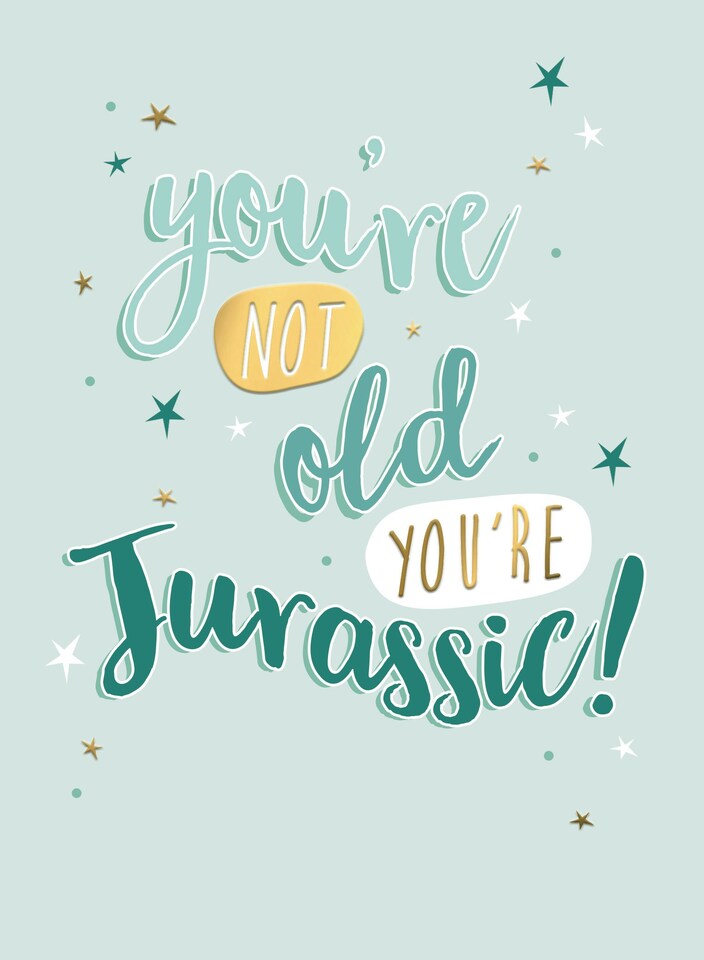 image 1 of You're Not Old You're Jurassic! - Funny Birthday Card