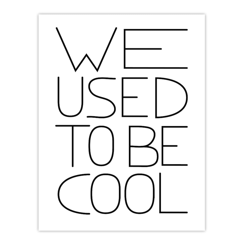 image 1 of We Used To Be Cool Black And White Funny Cheeky Wall Art Print 12x16 In