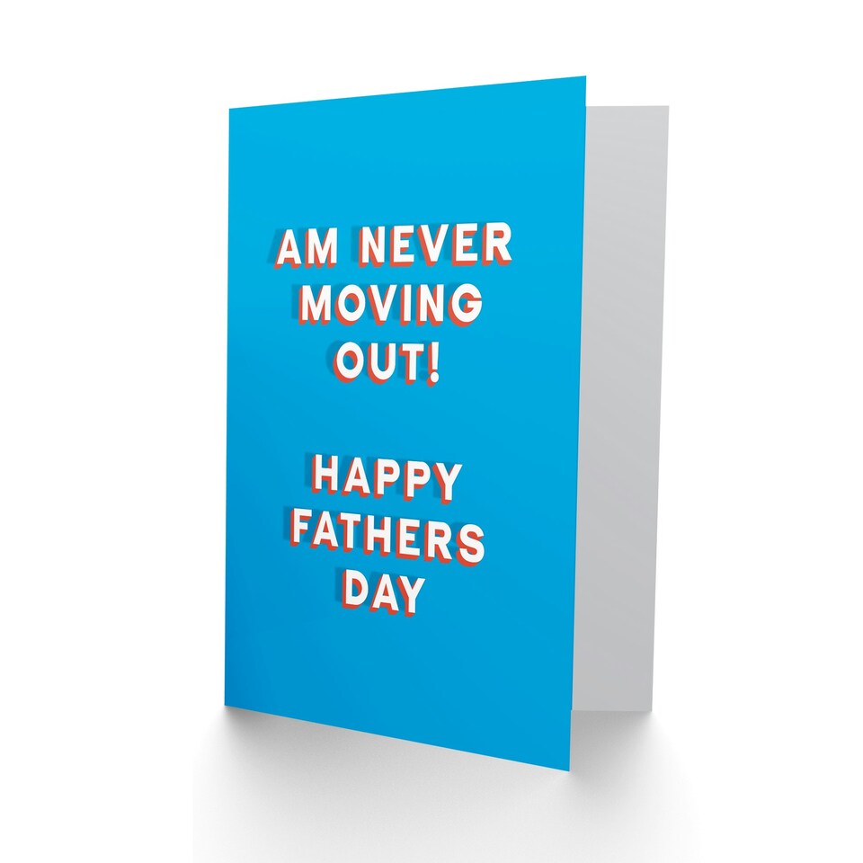 image 1 of Am Never Moving Out Fun Funny Cheeky Fathers Day Dad Card