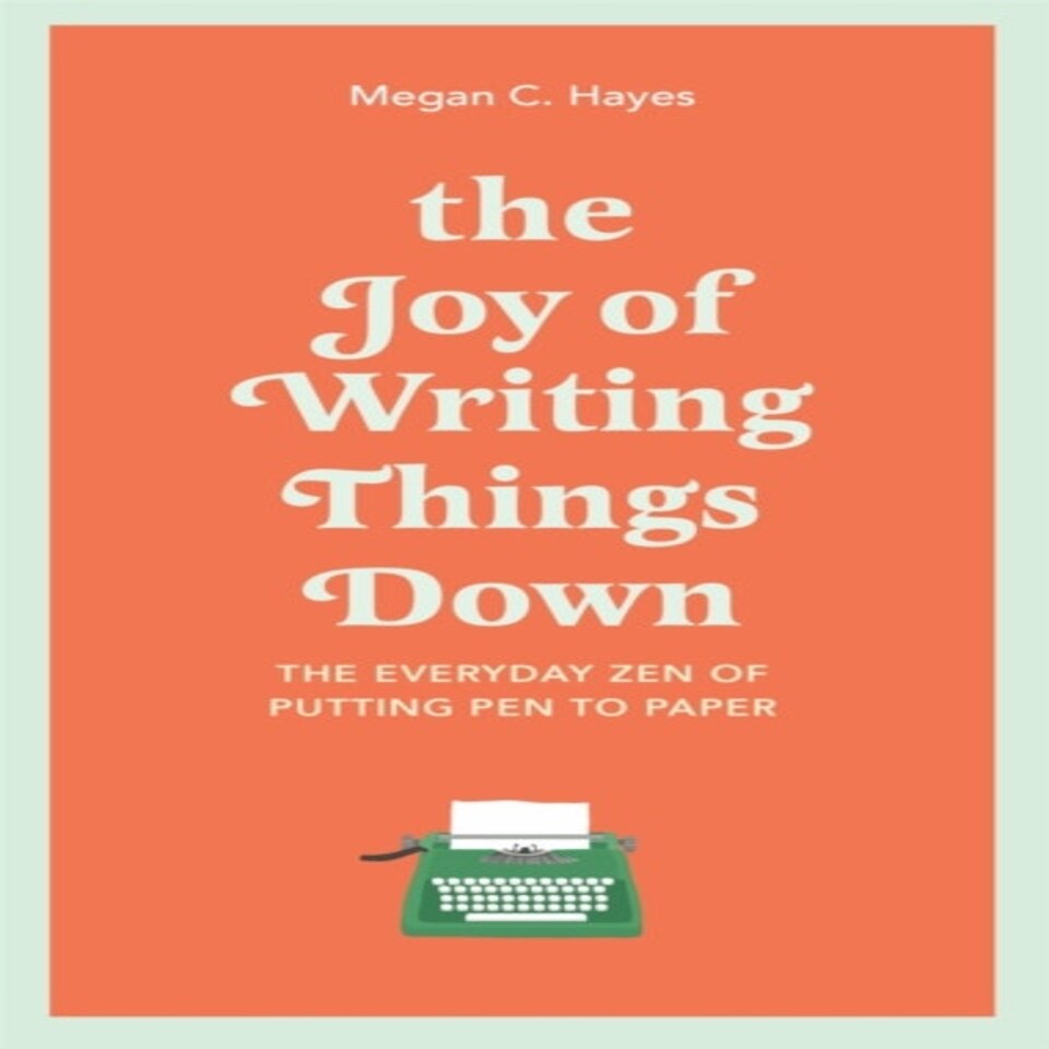 The Joy Of Writing Things Down