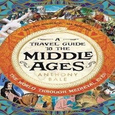 A Travel Guide To The Middle Ages
