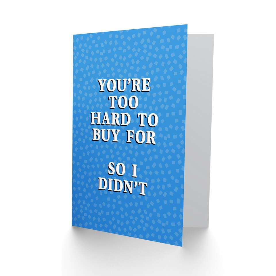 image 1 of Too Hard To Buy For So I Didn't Funny Cheeky Birthday Card