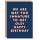 image 1 of We Are Way Too Immature To Get Old For Him Funny Birthday Card