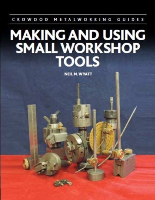 Making and Using Small Workshop Tools Hardback Book