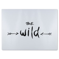 Be Wild Inspirational Quote Glass Chopping Board | Multi