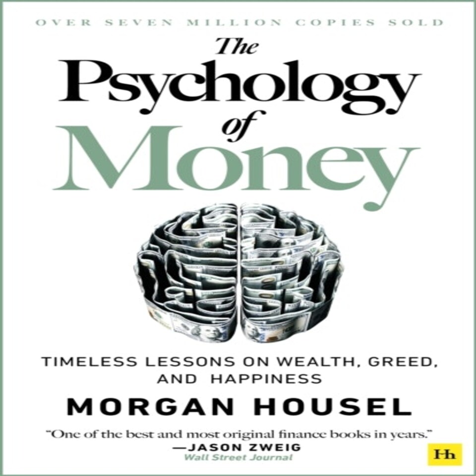 The Psychology Of Money: Timeless Lessons On Wealth Greed And Happiness