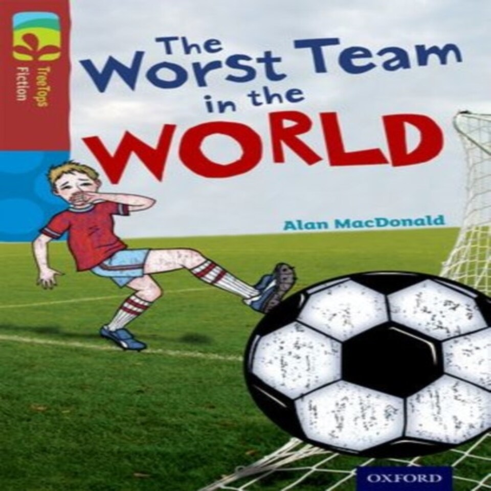 Oxford Reading Tree Treetops Fiction: Level 15: The Worst Team In The World