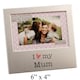 image 5 of I Love My Mum 6" x 4" Aluminium Frame