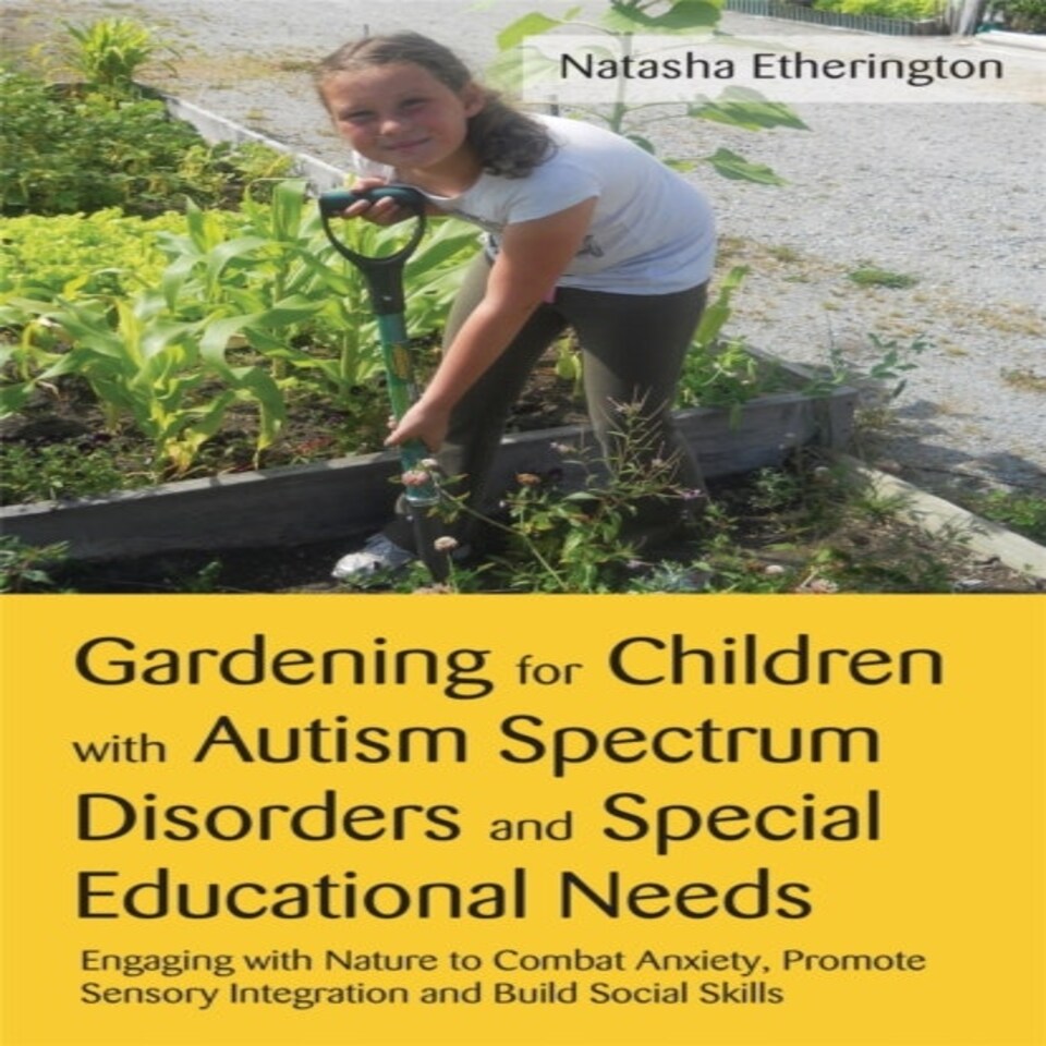 Gardening For Children With Autism Spectrum Disorders And Special Educational Needs