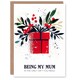 image 1 of Being My Mum Only Gift You Need Funny Cheeky For Her Woman Christmas Card
