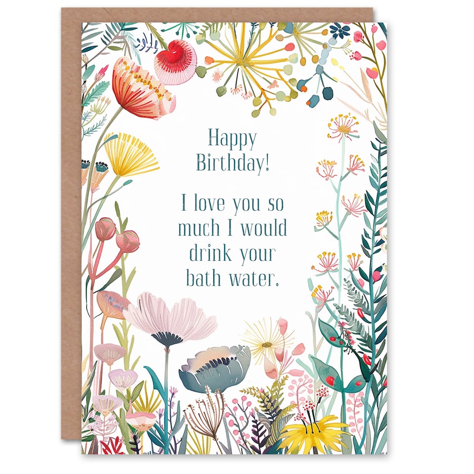 image 1 of Greeting Card Happy Flowers Would Drink Your Bath Water Birthday