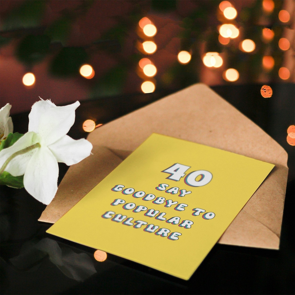 image 1 of 40 Say Pop Culture Fun Joke Humour Funny 40th Birthday Card
