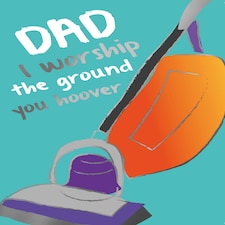 Dad I Worship The Ground You Hoover - Funny Father's Day Card