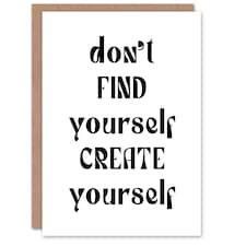 Don't Find Create Yourself Black White Simple Greeting Card