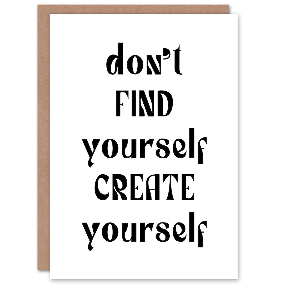 image 1 of Don't Find Create Yourself Black White Simple Greeting Card
