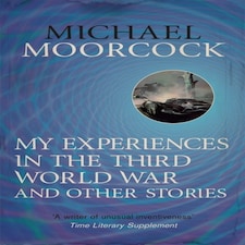My Experiences In The Third World War And Other Stories