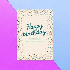 Happy Birthday From Your Favourite Child Greetings Card
