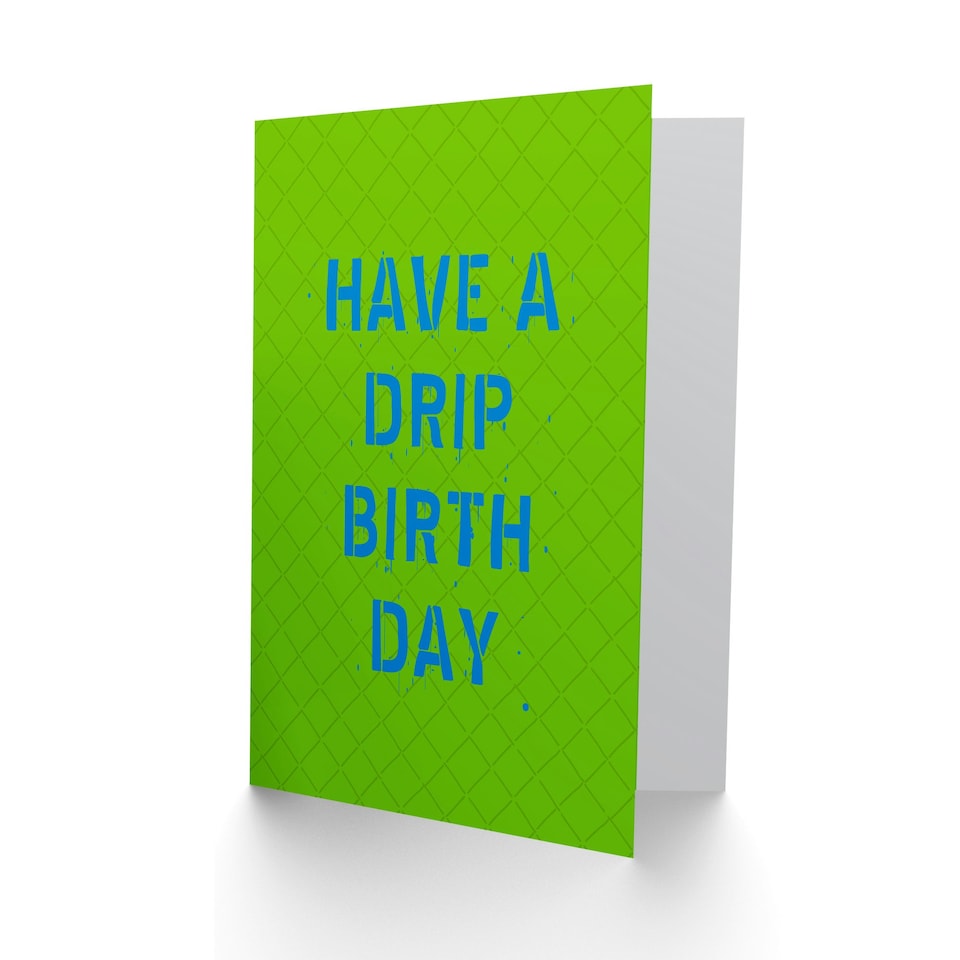 image 1 of Birthday Card Have A Drip Birthday Teen Youth Culture Slang