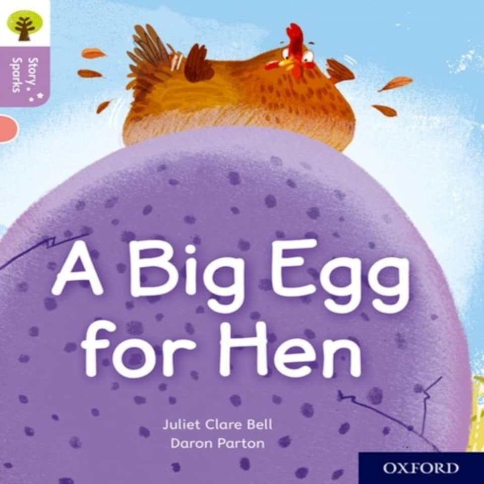 Oxford Reading Tree Story Sparks: Oxford Level 1+: A Big Egg For Hen