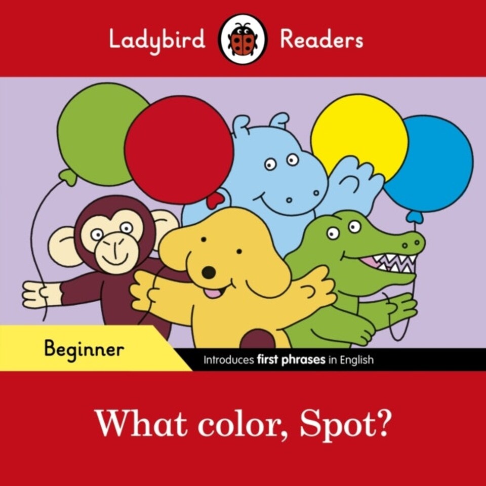 Ladybird Readers Beginner Level - Spot - What Color Spot? (elt Graded Reader)