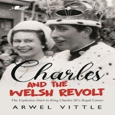 Prince Charles & The Welsh Revolt