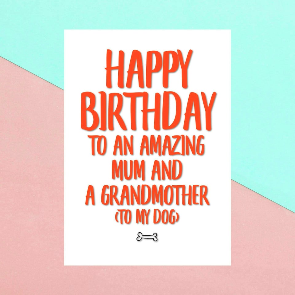 Happy Birthday To An Amazing Mum And Grandmother (To My Dog) Greetings Card