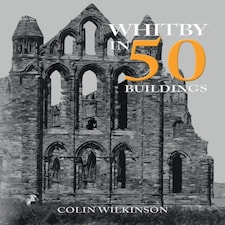 Whitby in 50 Buildings Paperback Book