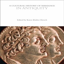 A Cultural History Of Marriage In Antiquity