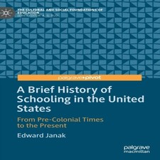 A Brief History Of Schooling In The United States
