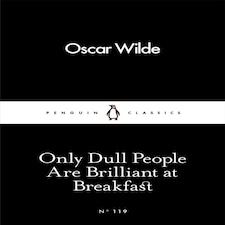 Only Dull People Are Brilliant At Breakfast